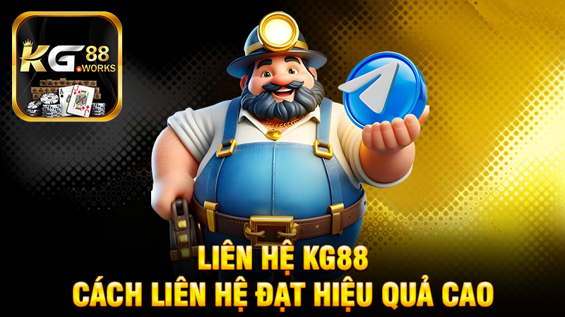 Cách Liên Hệ KG88 Để Đạt Hiệu Quả Cao
