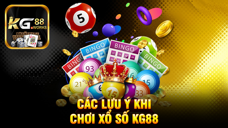 Các Lưu Ý Khi Chơi Xổ Số KG88