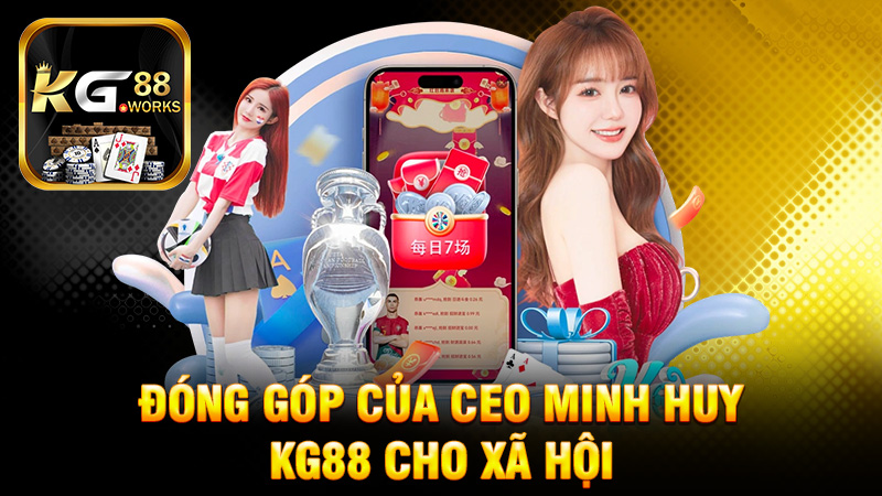 Đóng Góp Của CEO Minh Huy KG88 Cho Xã Hội