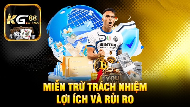 Lợi Ích và Rủi Ro Của Miễn Trừ Trách Nhiệm KG88