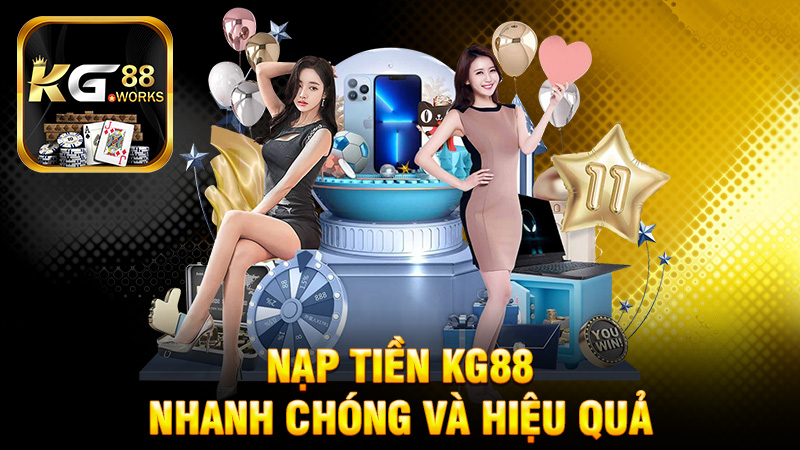 Nạp tiền KG88 - Cách Thức Nhanh Chóng và Hiệu Quả Nhất