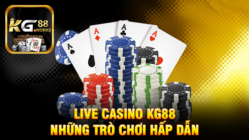 Những Trò Chơi Hấp Dẫn Tại Live Casino KG88