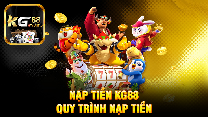 Quy Trình Nạp Tiền Trên KG88