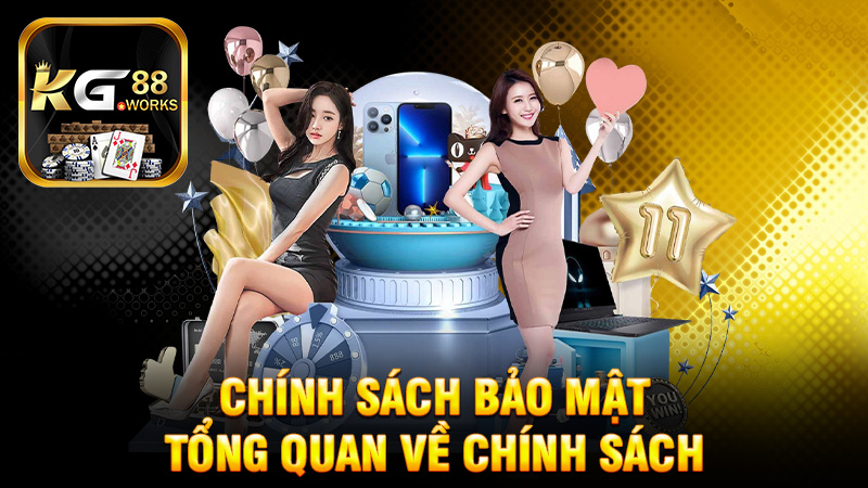 Tổng Quan Về Chính Sách Bảo Mật KG88