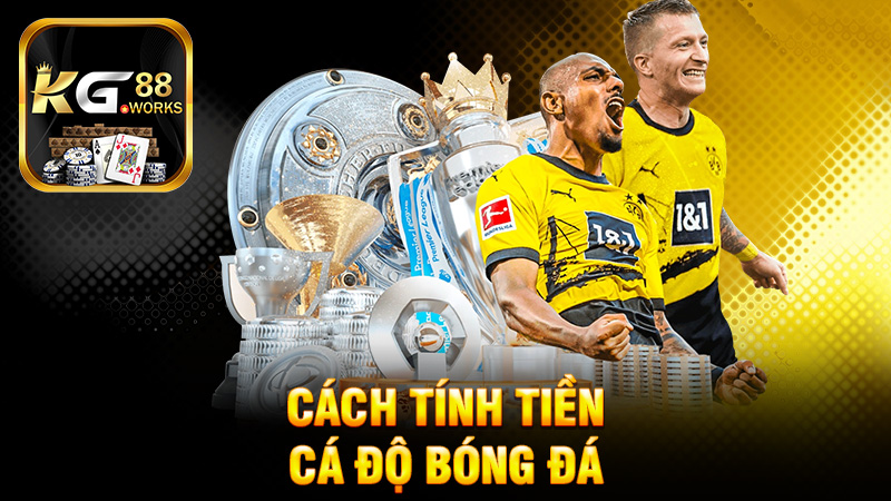 Cách tính tiền cá độ bóng đá: Không khó như bạn tưởng