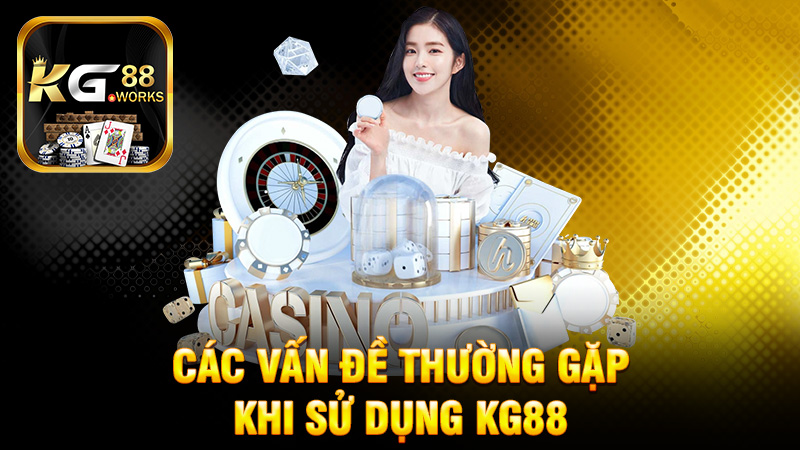 Các vấn đề thường gặp khi sử dụng KG88