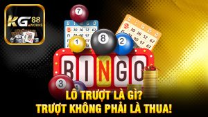 Lô trượt là gì? Trượt không phải là thua!